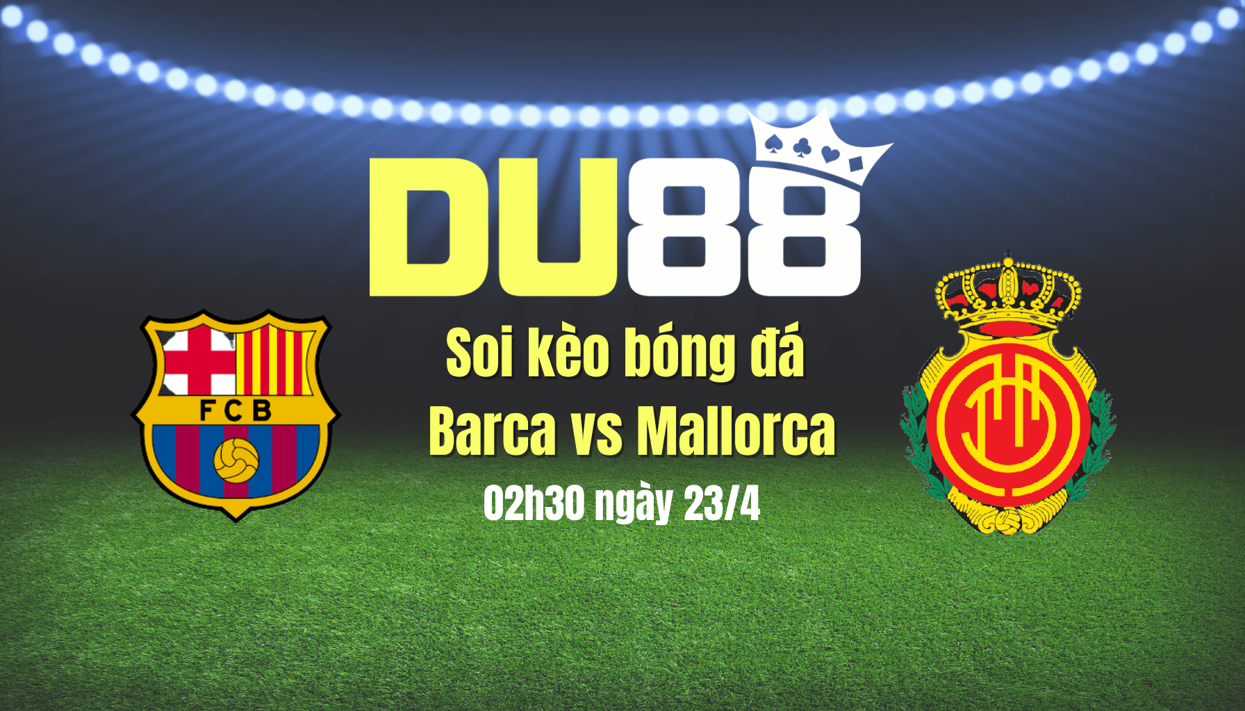 DU88 Soi kèo bóng đá Barca vs Mallorca, 02h30 ngày 23/4: Chật vật giành 3 điểm