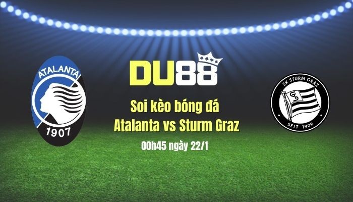DU88 Soi kèo bóng đá Atalanta vs Sturm Graz, 00h45 ngày 22/1: Nơi đẳng cấp lên tiếng