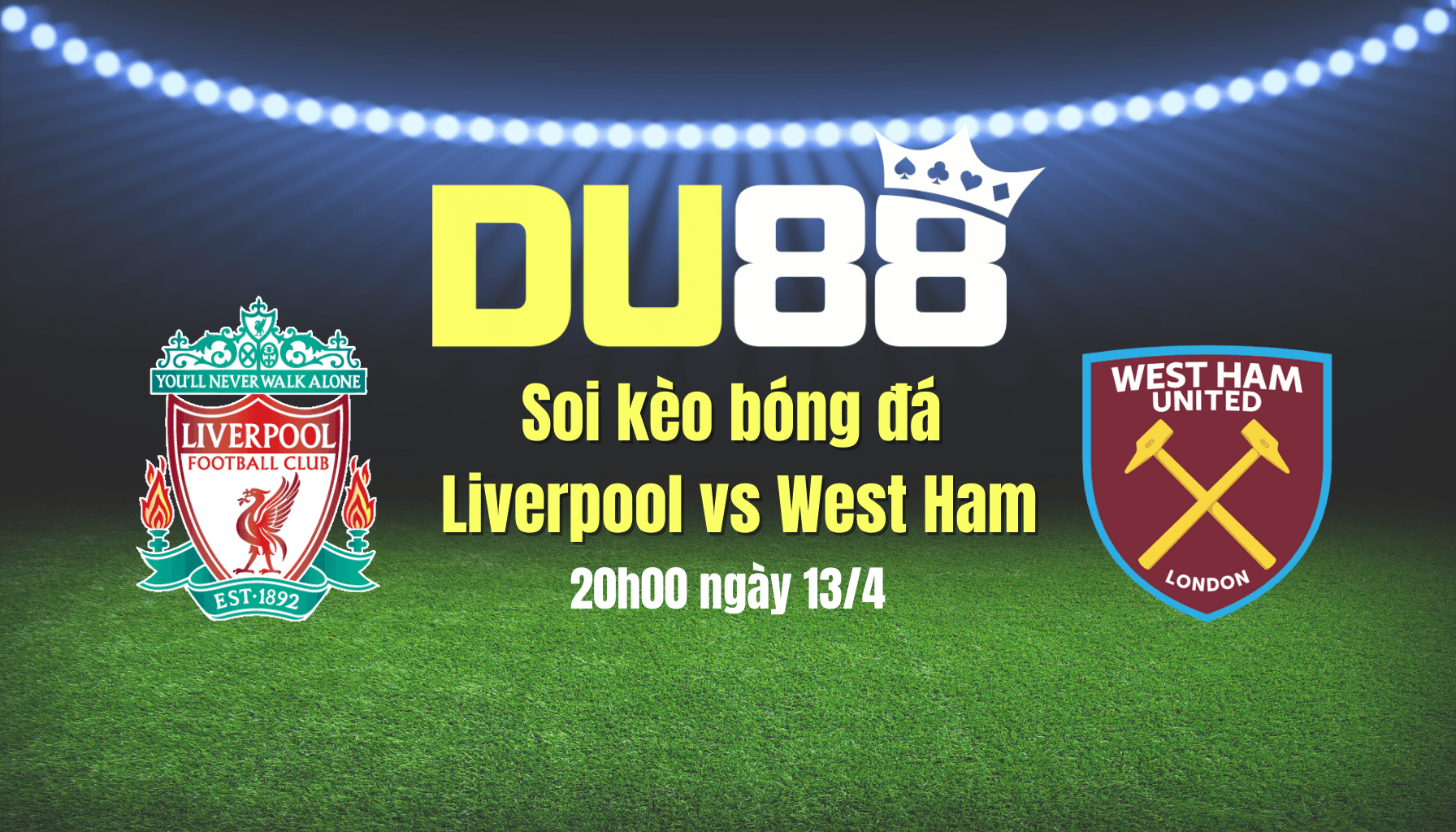 DU88 Soi kèo bóng đá Liverpool vs West Ham, 20h00 ngày 13/4: Trở lại quỹ đạo chiến thắng