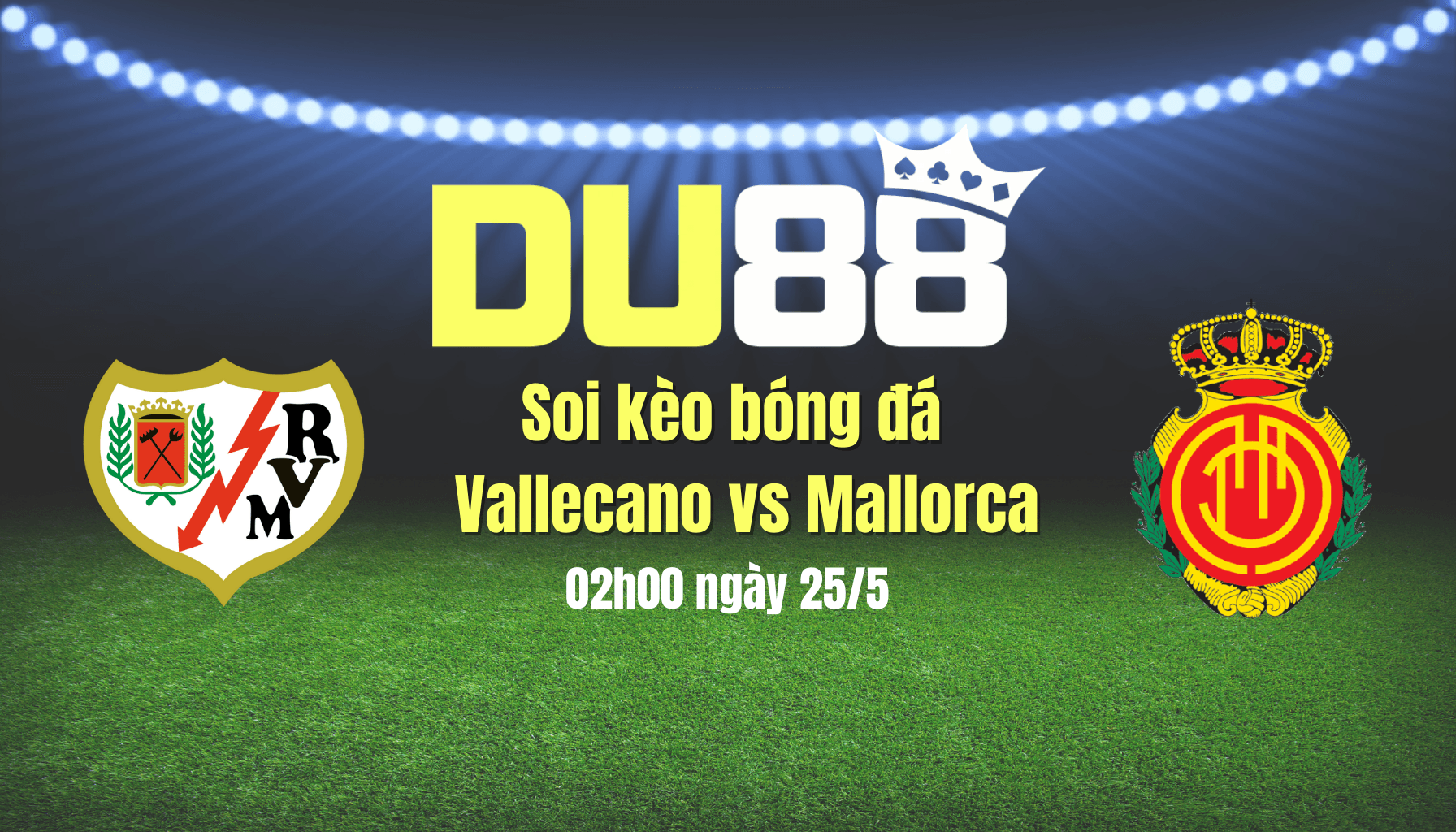 DU88 Soi kèo bóng đá Vallecano vs Mallorca, 02h00 ngày 25/5: Thắng để dự cúp châu Âu