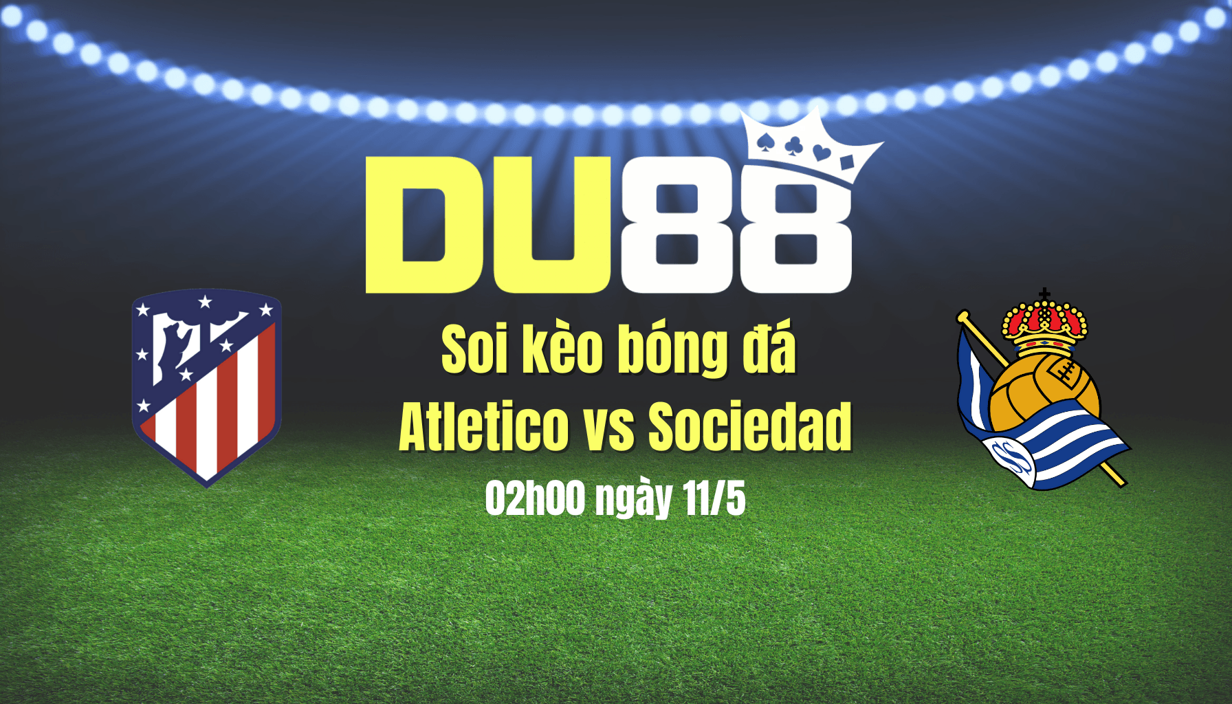 DU88 Soi kèo bóng đá Atletico vs Sociedad, 02h00 ngày 11/5: Chủ nhà ra oai
