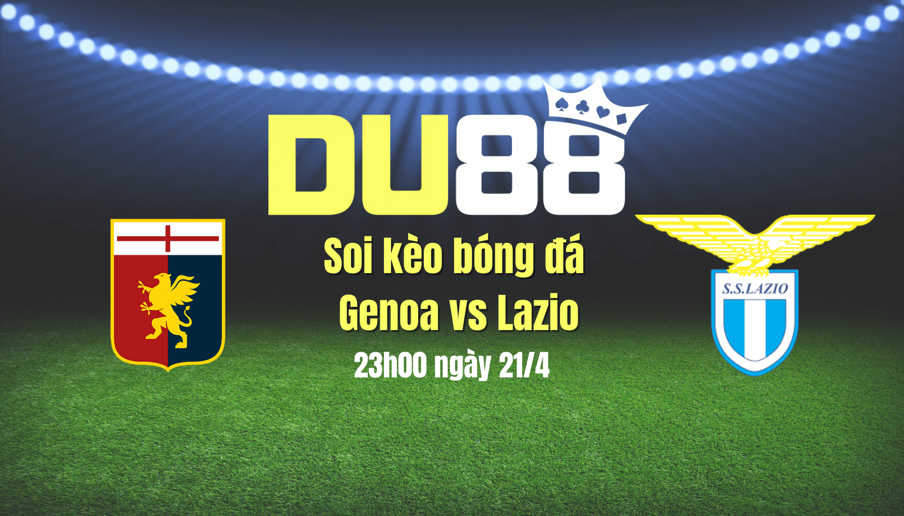 DU88 Soi kèo bóng đá Genoa vs Lazio, 23h00 ngày 21/4: Chuyến đi bão táp