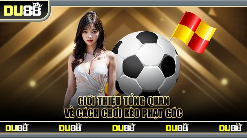 DU88 Top 3+ Cách Chơi Kèo Phạt Góc Chuẩn Xác Chỉ Có Thắng